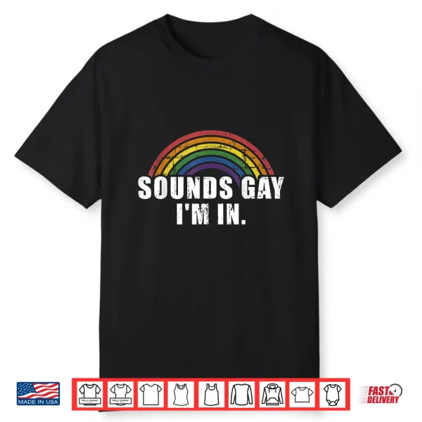 Funny Sounds Gay I’M In With Rainbow Flag For Pride Month Shirt