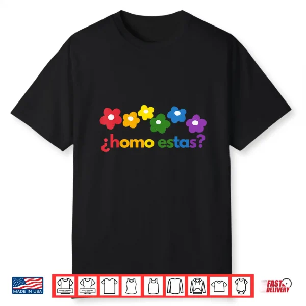 Gay Pride Month Homo Estas  Rainbow Flowers Spanish Mexican Shirt