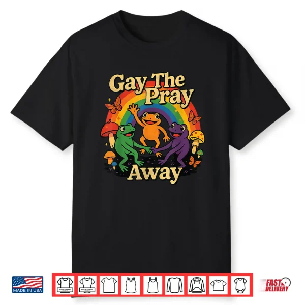 Gay The Pray Away Lgbtq Rainbow Flag Funny Frogs Lover Shirt