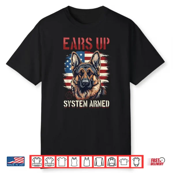 German Shepherd Dog Breed Ears Up System Armed Shirt