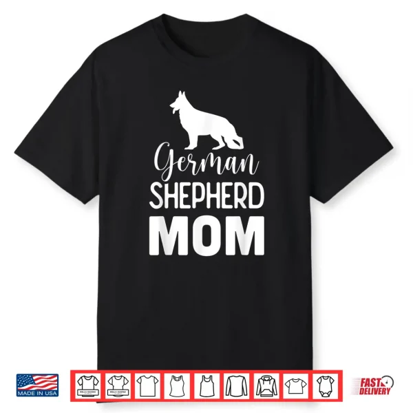 German Shepherd Mom Dog Lover Gift Shirt