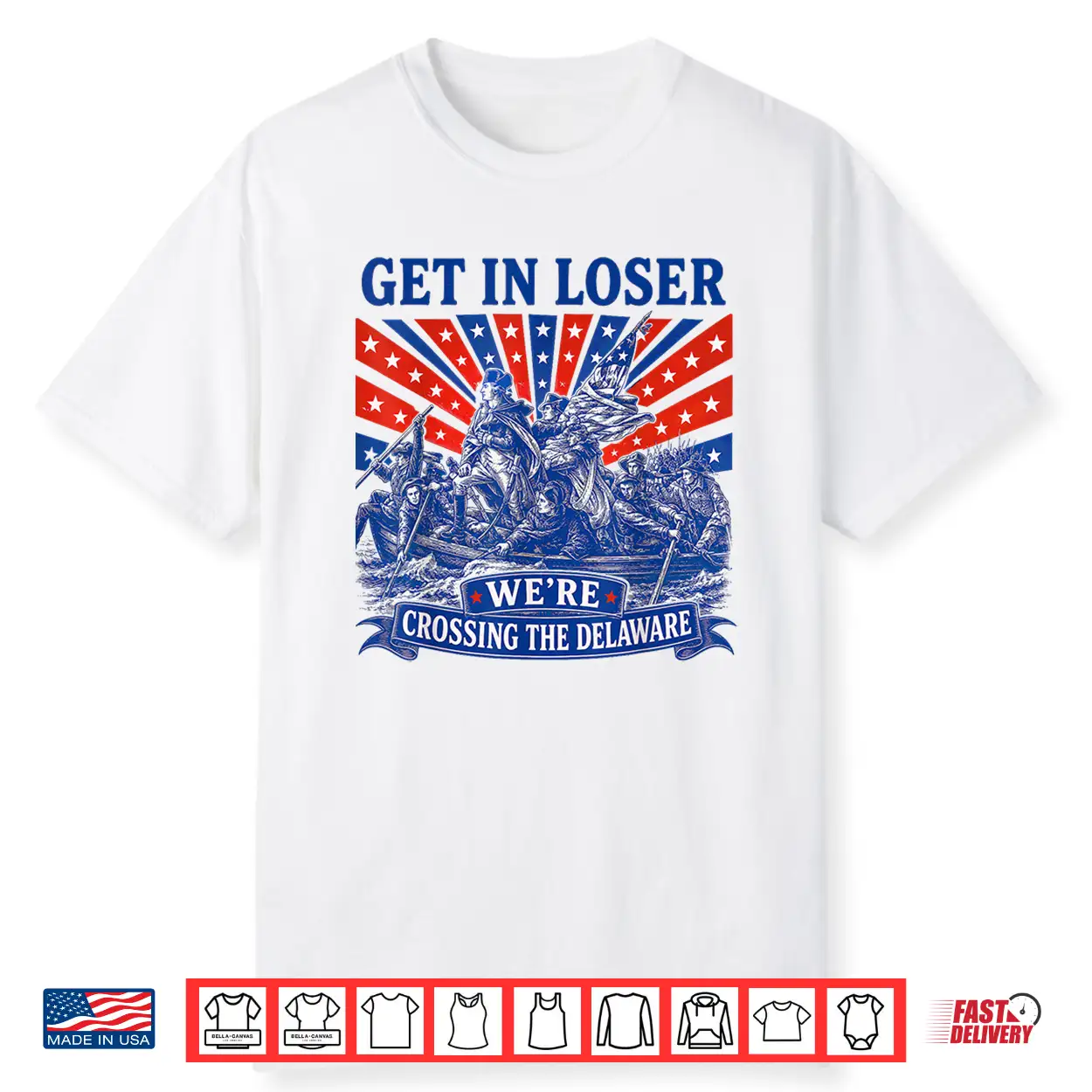 Get In Loser We’Re Crossing The Delaware 250Th 4Th Of July Shirt Get In Loser We’Re Crossing The Delaware 250Th 4Th Of July Shirt