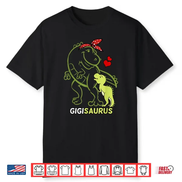 Gigisaurus Gigi Tyrannosaurus Dinosaur Baby Mother’S Day Shirt