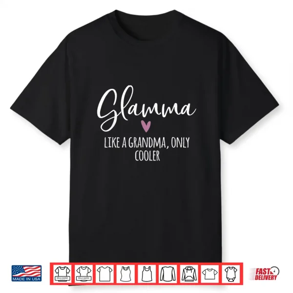 Glamma Like A Grandma Only Cooler Heart Mother’S Day Glamma Shirt
