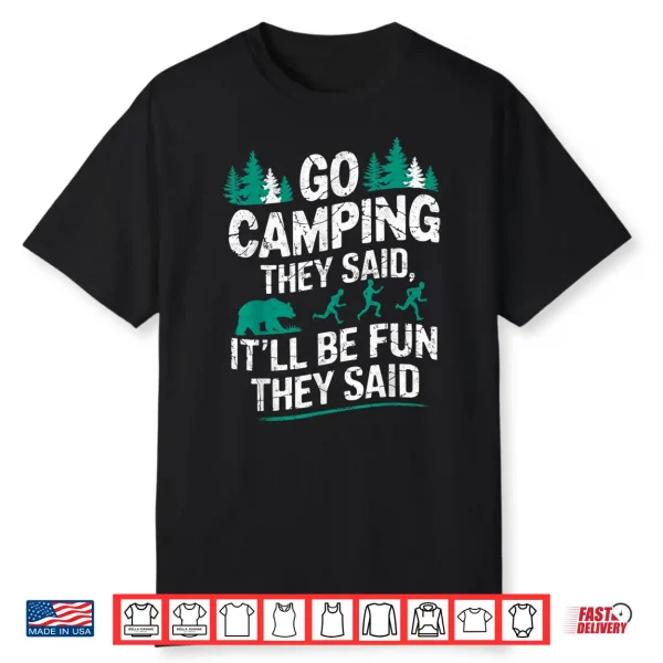 Go Camping They Said Bear Humor Hiking Backpacking Joke Shirt