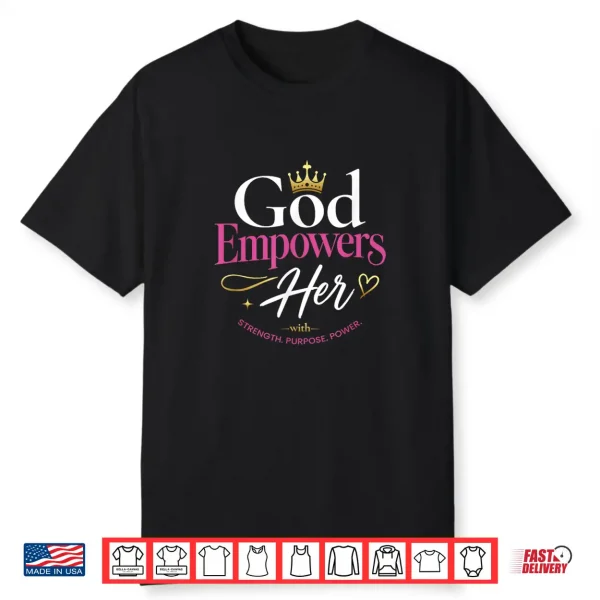 God Empowers Her Shirt