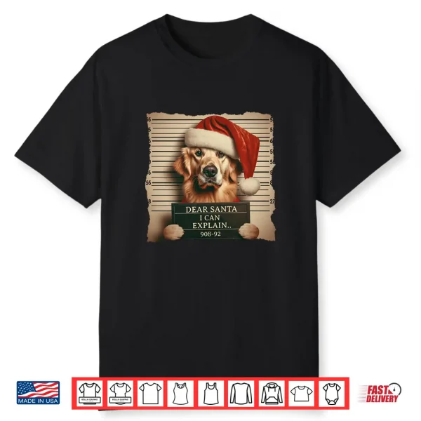 Golden Retriever Dogs Christmas Dear Santa I Can Explain Shirt