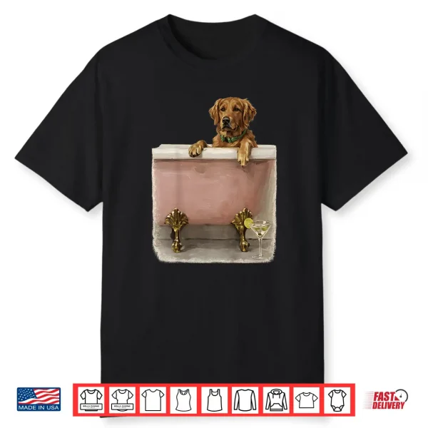 Golden Retriever In Tub Martini Dog Lover Shirt