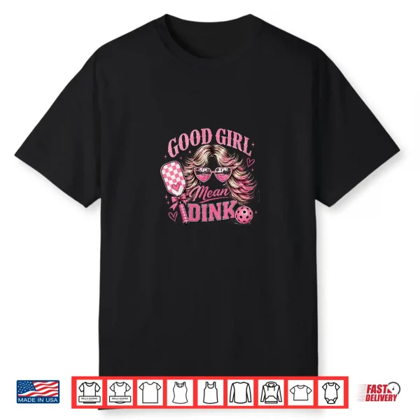 Good Girl Mean Dink Pickleball Funny Blonde Design Shirt