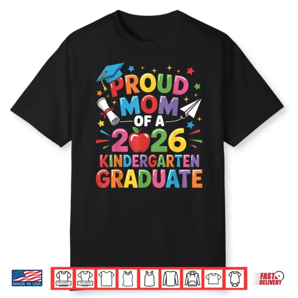 Graduation Proud Mom Of 2026 Kindergarten Graduate Shirt