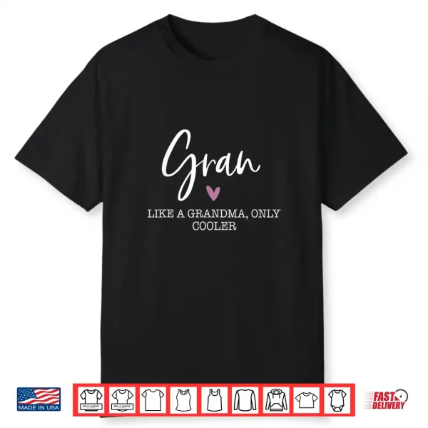 Gran Like A Grandma Only Cooler Heart Mother’S Day Gran Shirt
