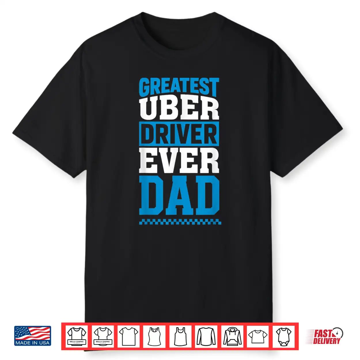 Greatest Uber Driver Ever Funny Dad Present Shirt Greatest Uber Driver Ever Funny Dad Present Shirt
