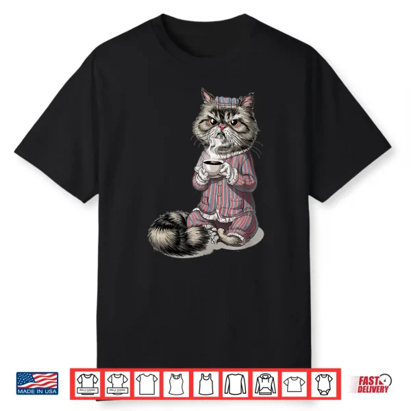 Grumpy Persian Cat With Coffee Cup In Pajamas Coffee Shirt
