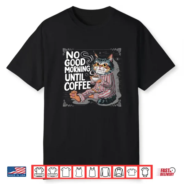 Grumpy Persian Cat No Goods Morning Until Coffee White Sit Shirt
