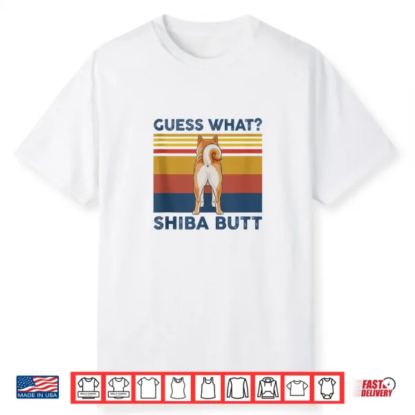 Guess What Shiba Butt Shiba Inu Funny Shirt