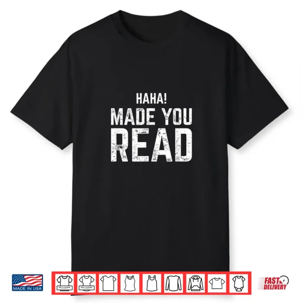 Haha Made You Read Reading Funny Shirt
