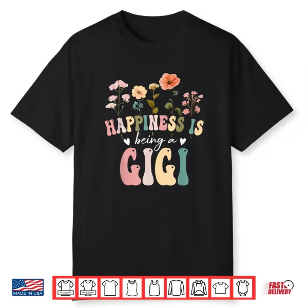 Happiness Is Being A Gigi Floral Design Gigi Mother’S Day Shirt