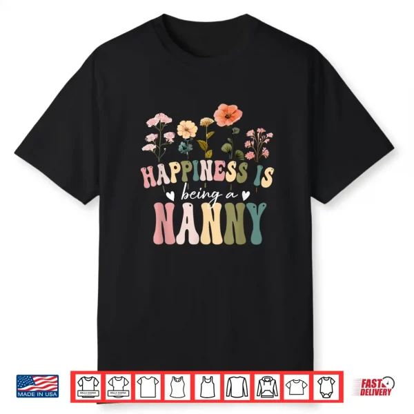 Happiness Is Being A Nanny Floral Design Nanny Mother’S Day Shirt