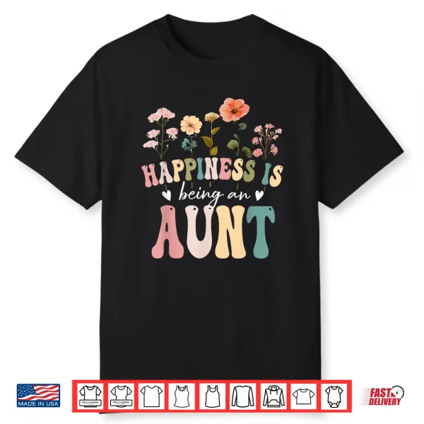 Happiness Is Being An Aunt Floral Design Aunt Mother’S Day Shirt