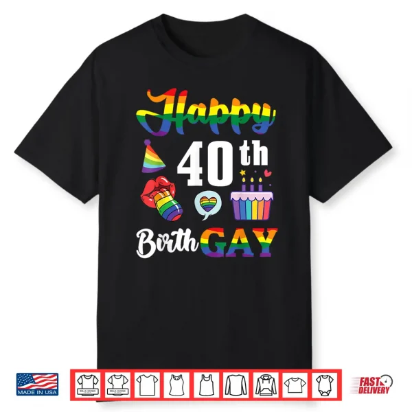 Happy 40Th Birth Gay Birthday Rainbow Pride Celebration Lgbt Shirt