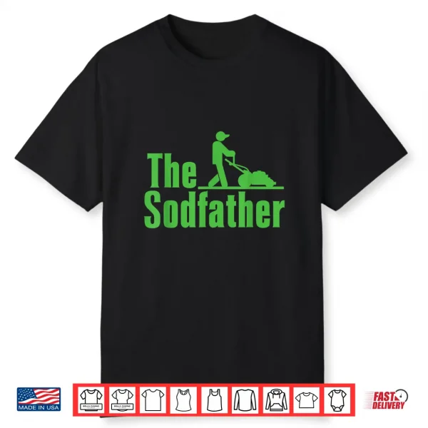 Happy Father’S Day The Sod Father Gardener Landscaper Shirt