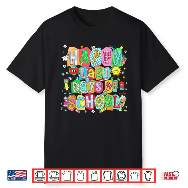 Happy Last Day Of School Graduation Teacher Shirt