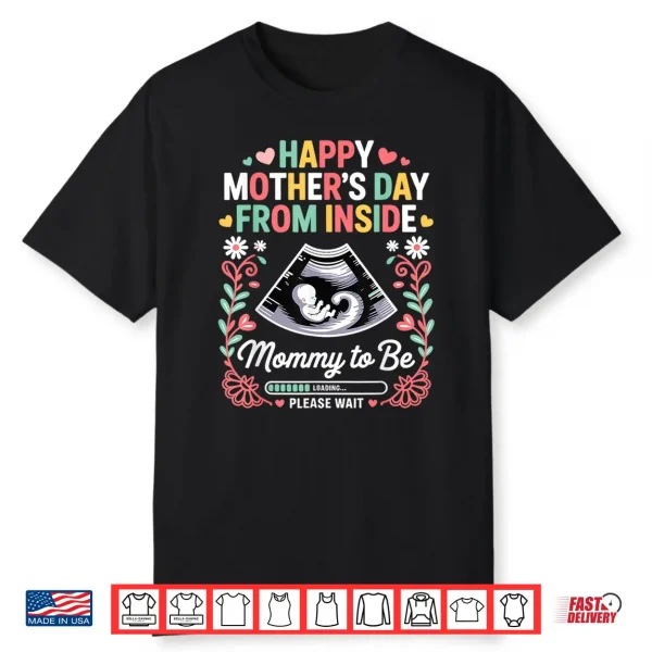 Happy Mothers Day From Inside Mommy To Be Loading Progress Shirt