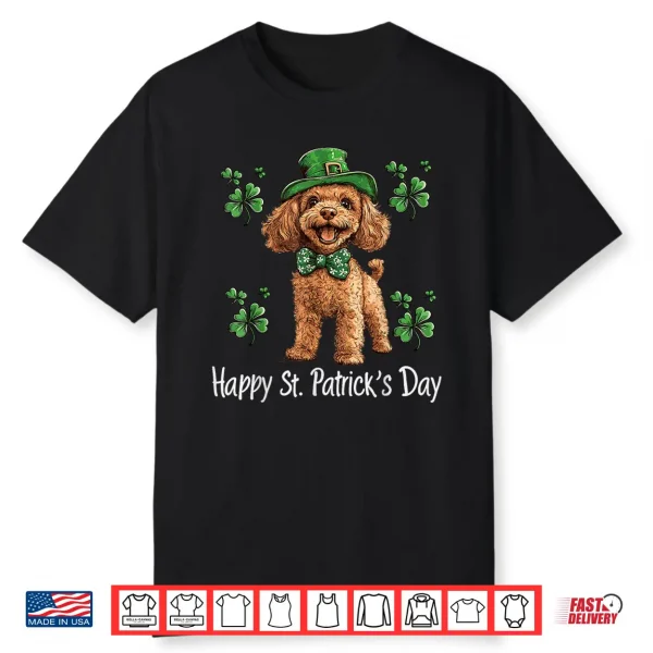 Happy St. Patricks Day Cute Irish Poodle Dog Lover Shamrock Shirt