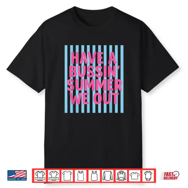 Have A Bussin Summer We Out Teacher End Of Year Shirt