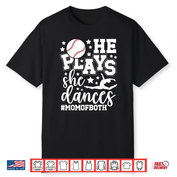 He Plays She Dances Mom Of Both Dancing And Baseball Mom Shirt