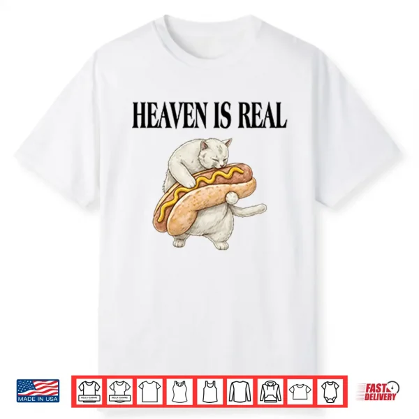 Heaven Is Real Hot Dog Shirt