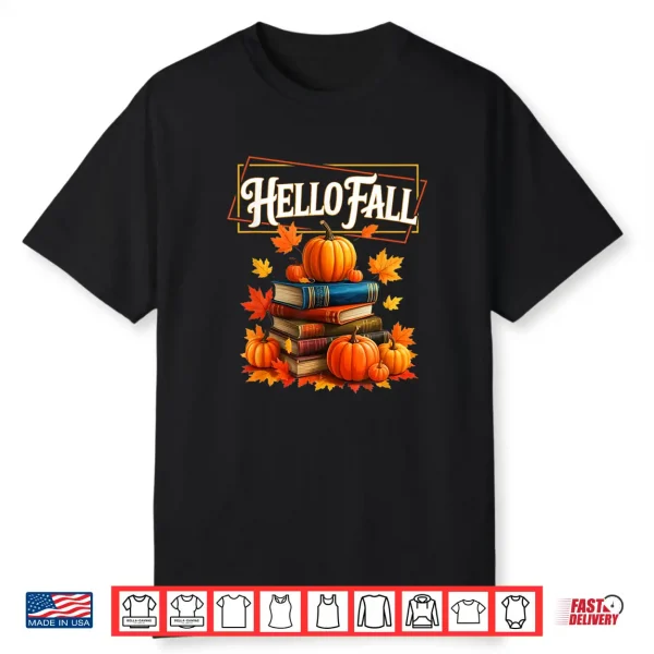 Hello Fall Pumpkin And Books Reading Lovers In Autumn Fall Shirt