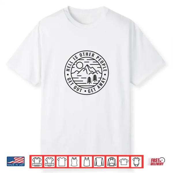 Hiking Backpacking Hell Is Other People Funny Camping Shirt