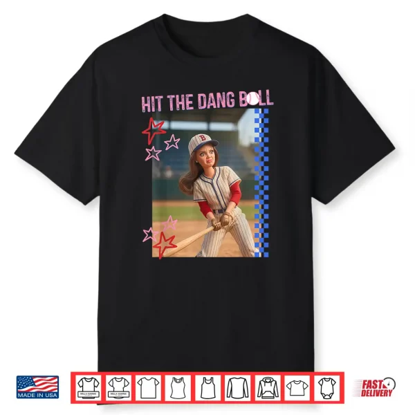 Hit The Dang Ball Baseball Mom Gameday Funny Doll Face Meme Shirt