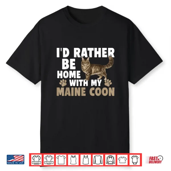 Home With My Maine Coon Cat Owner Maine Coon Lover Shirt