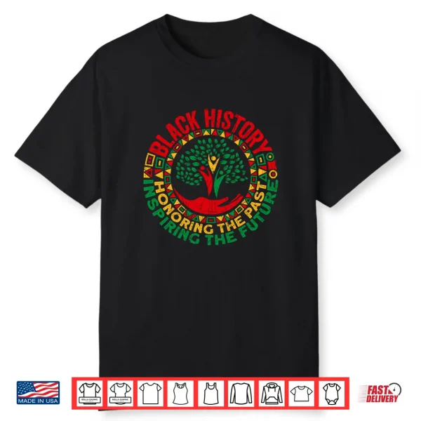 Honoring The Past Inspiring The Future Black History Month Shirt