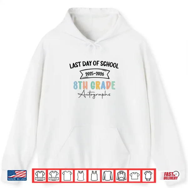 Hoodie 2026 Last Day of School Autograph 8th Grade Graduation Party Shirt