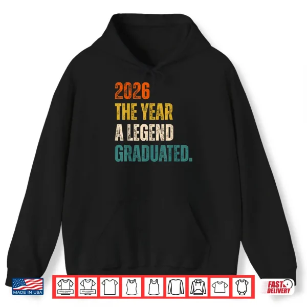 Hoodie 2026 The Year A Legend Graduated Graduation Senior Shirt