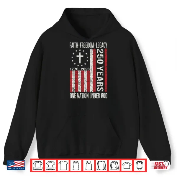 Hoodie 250 Years Faith Freedom 250th Anniversary USA 4th of July Shirt