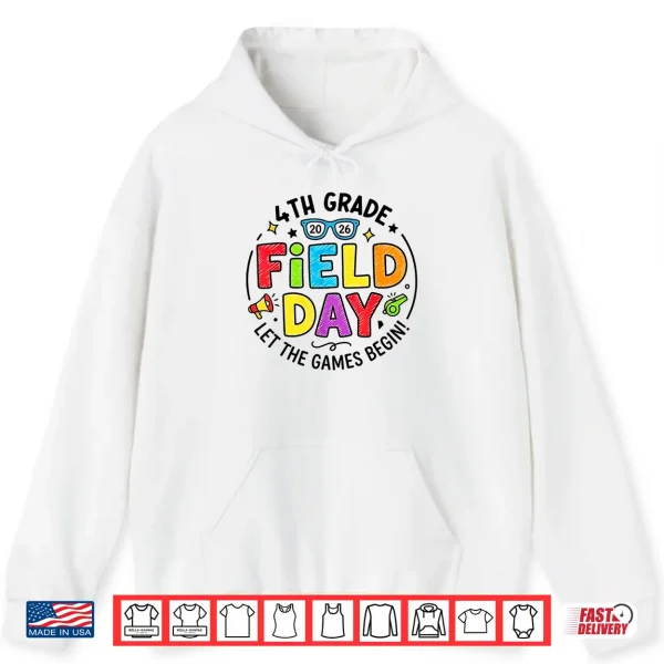 4Th Grade Field Day 2026 Let The Games Begin Teachers Kids Shirt 1 Hoodie 4th Grade Field Day 2026 Let The Games Begin Teachers Kids Shirt
