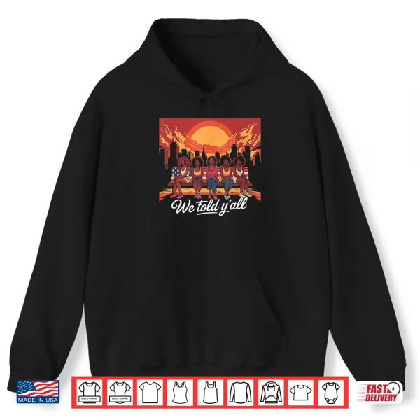 Hoodie 92 Percent 92 Black Women History Month We Told Yall Humor Shirt