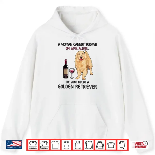 Hoodie A Woman Cannot Survive On Wine Alone Golden Retriever Shirt