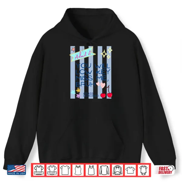 Hoodie Admit It Youll Low Key Miss Me Bruh End Of School Teacher Shirt