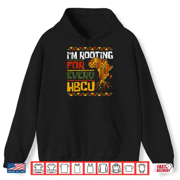 Hoodie African Historical Black College Im Rooting For Every HBCU Shirt