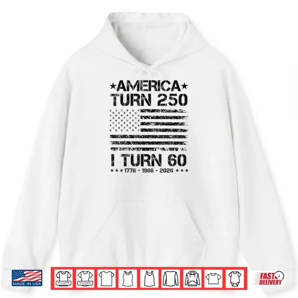 Hoodie America Turns 250 I Turn 60 1966 60th Birthday Patriotic Dad Shirt