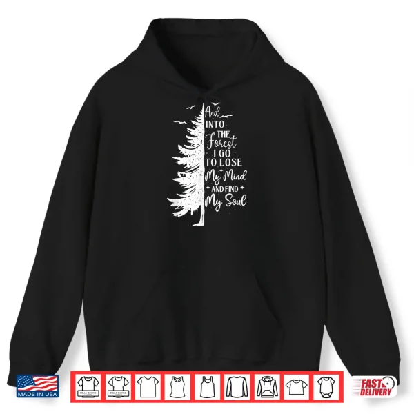 Hoodie And Into The Forest Hiking Lover Backpacking Climber Shirt