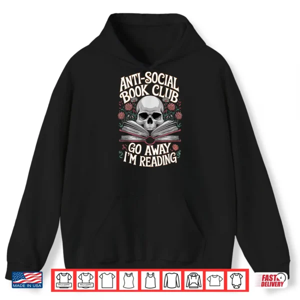 Hoodie Anti social Book Club Go Away Im Reading Shirt