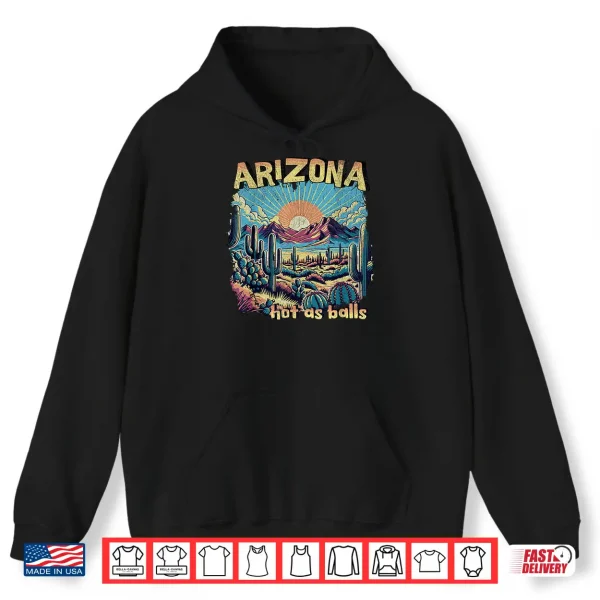Hoodie Arizona Hot as Balls Funny Backpacking Hiking Camping Travel Shirt