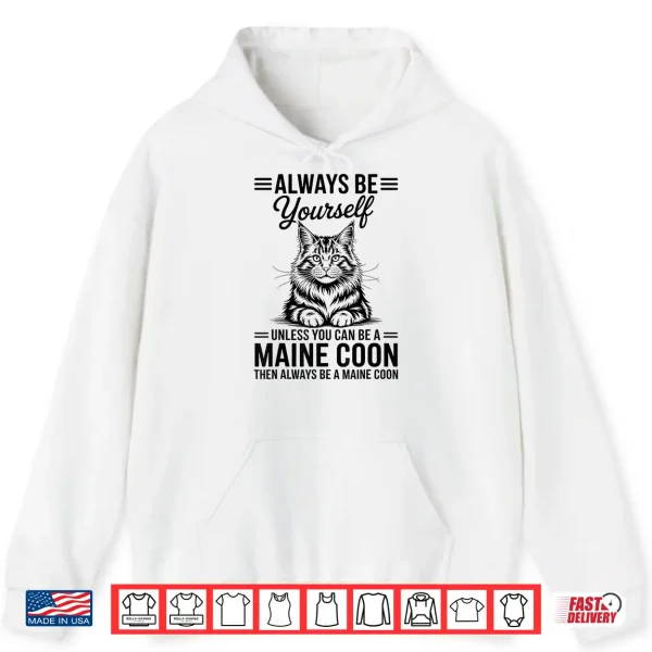 Hoodie Be A Maine Coon Funny Maine Coon Shirt