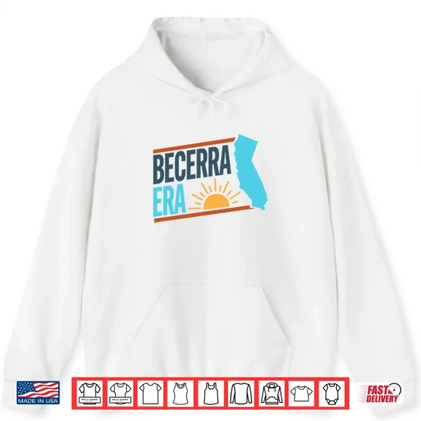 Hoodie Becerra Era For Governor California 2026 Shirt